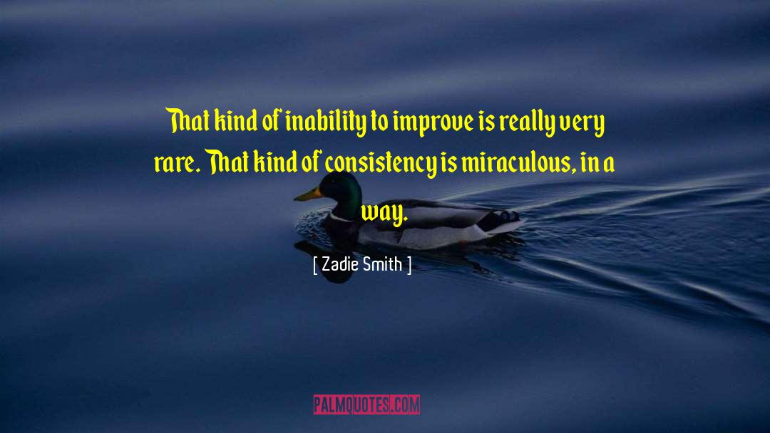 Consistency quotes by Zadie Smith