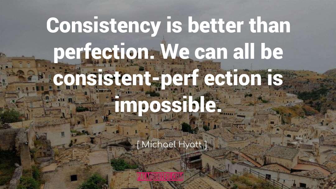 Consistency quotes by Michael Hyatt