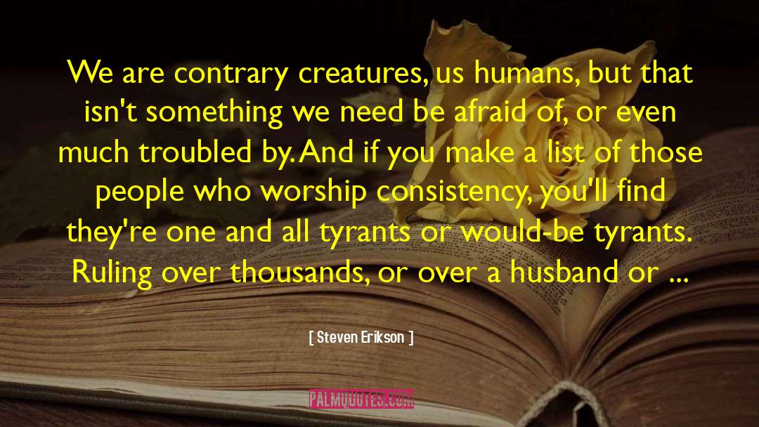 Consistency quotes by Steven Erikson