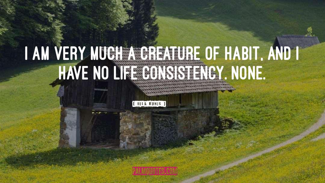 Consistency quotes by Mila Kunis