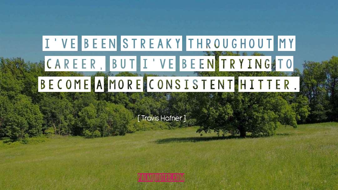 Consistent quotes by Travis Hafner