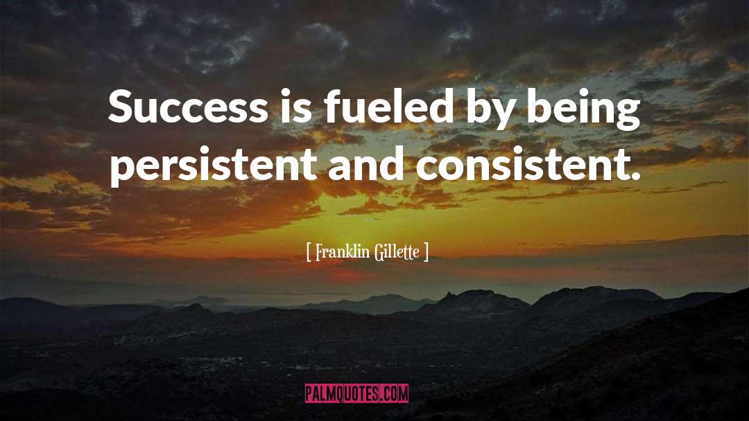 Consistent quotes by Franklin Gillette