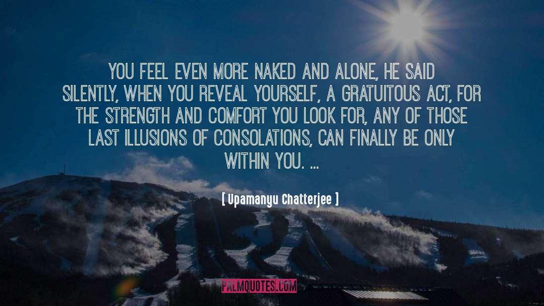 Consolations quotes by Upamanyu Chatterjee