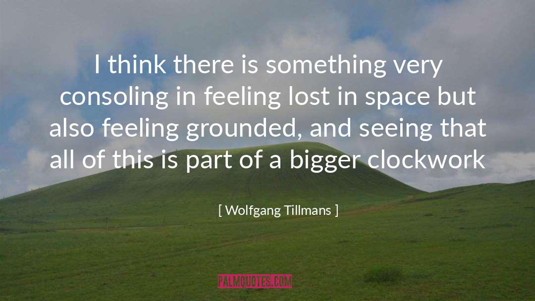 Consoling quotes by Wolfgang Tillmans