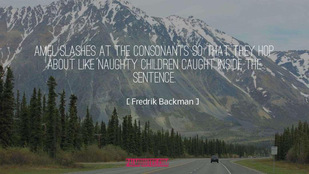 Consonants quotes by Fredrik Backman