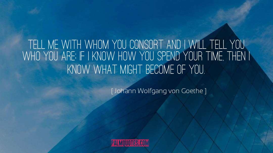 Consort quotes by Johann Wolfgang Von Goethe
