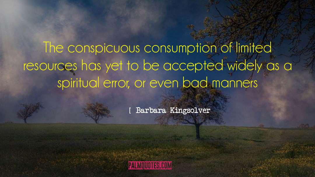 Conspicuous Consumption quotes by Barbara Kingsolver