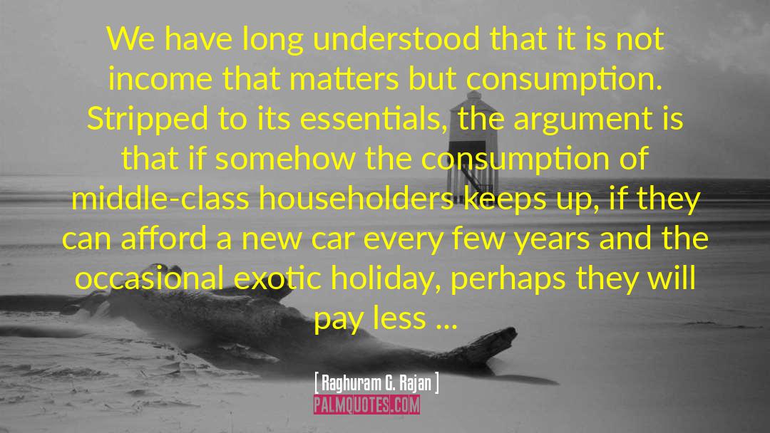 Conspicuous Consumption quotes by Raghuram G. Rajan