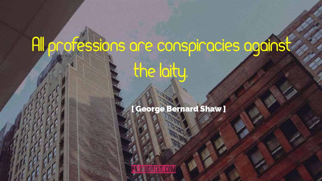 Conspiracies quotes by George Bernard Shaw