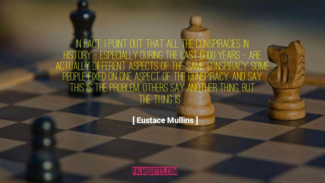 Conspiracies quotes by Eustace Mullins