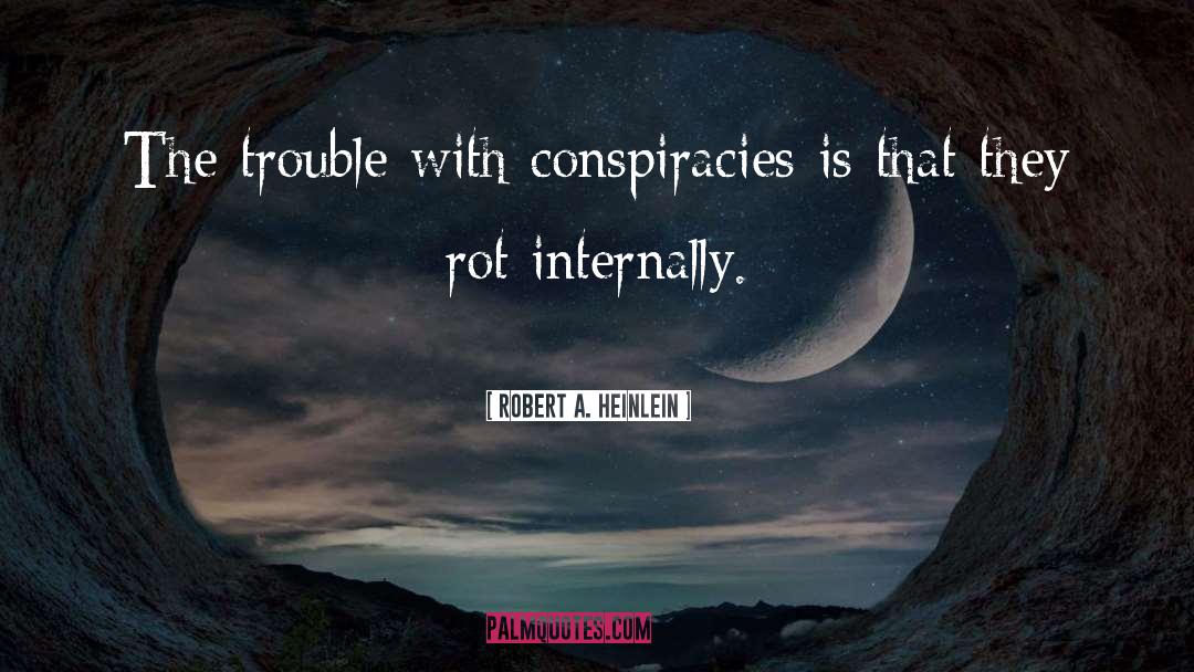 Conspiracies quotes by Robert A. Heinlein