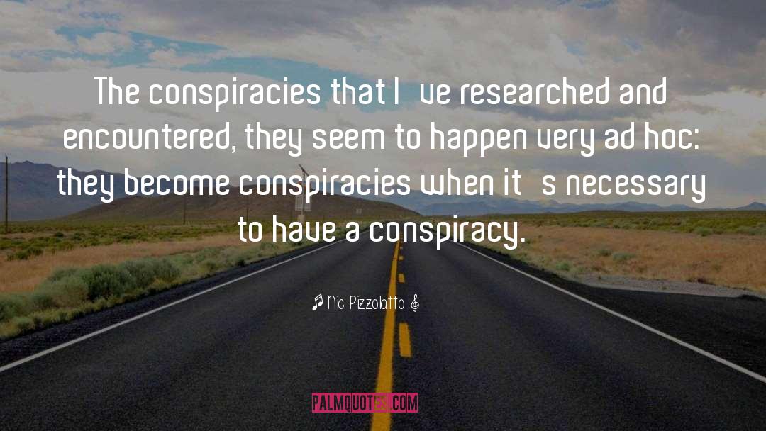 Conspiracies quotes by Nic Pizzolatto