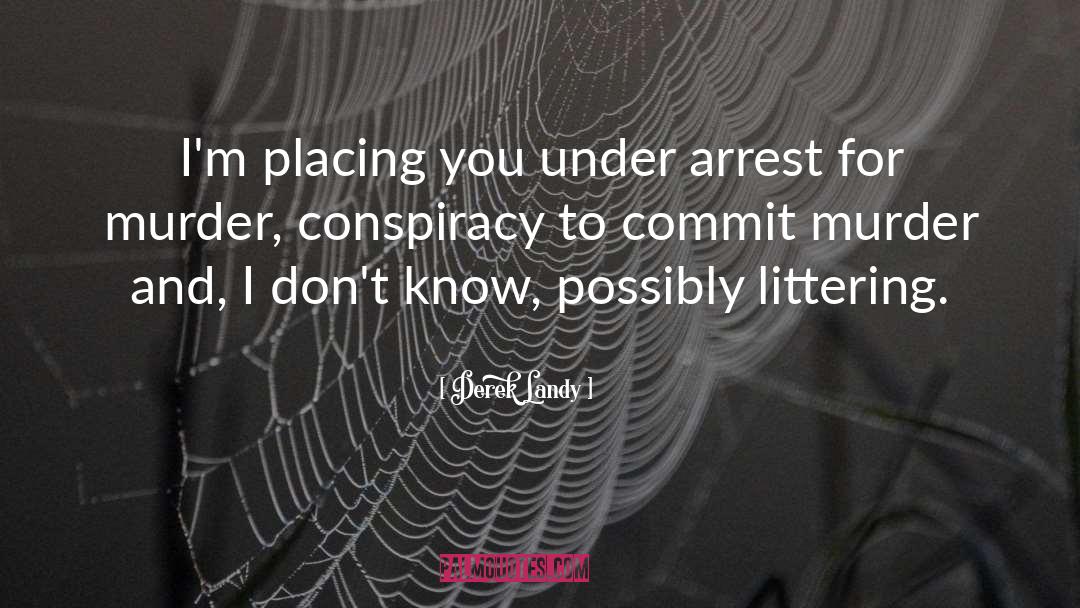 Conspiracy quotes by Derek Landy