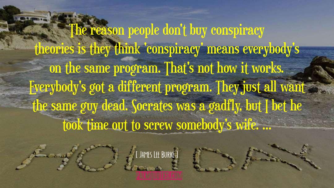 Conspiracy Theories quotes by James Lee Burke