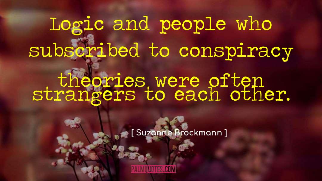 Conspiracy Theories quotes by Suzanne Brockmann