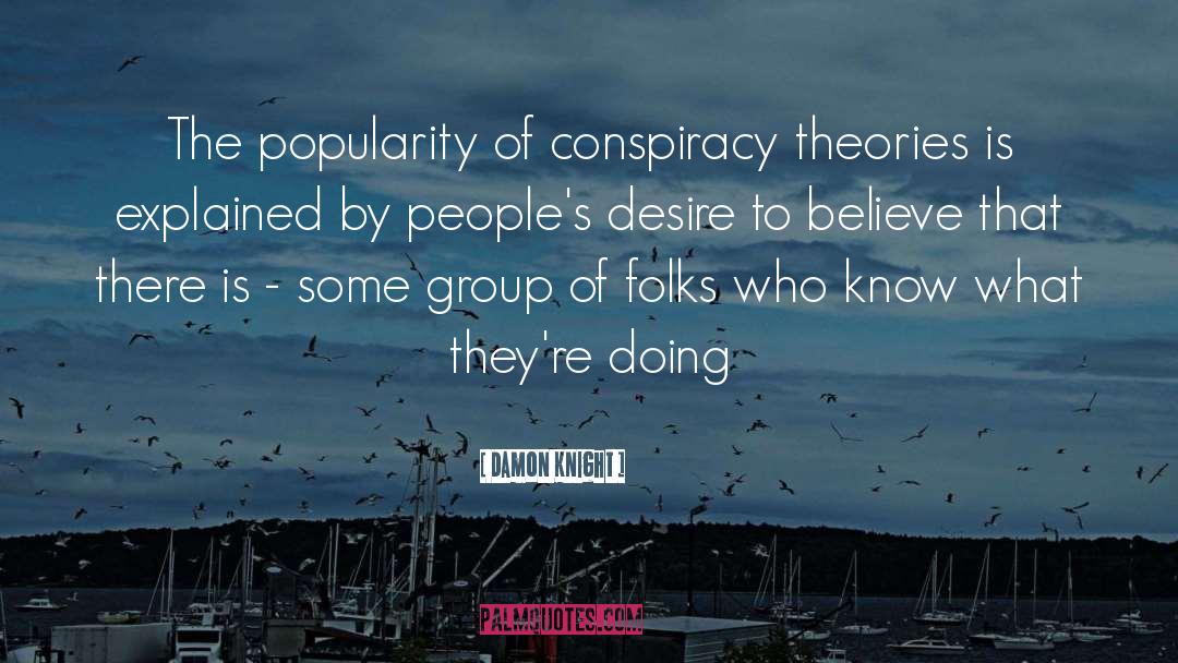 Conspiracy Theories quotes by Damon Knight