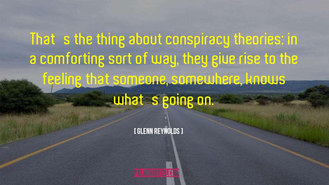 Conspiracy Theories quotes by Glenn Reynolds