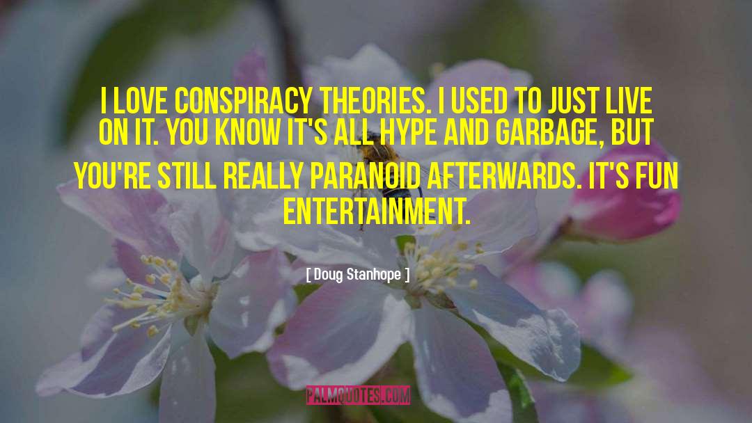 Conspiracy Theories quotes by Doug Stanhope