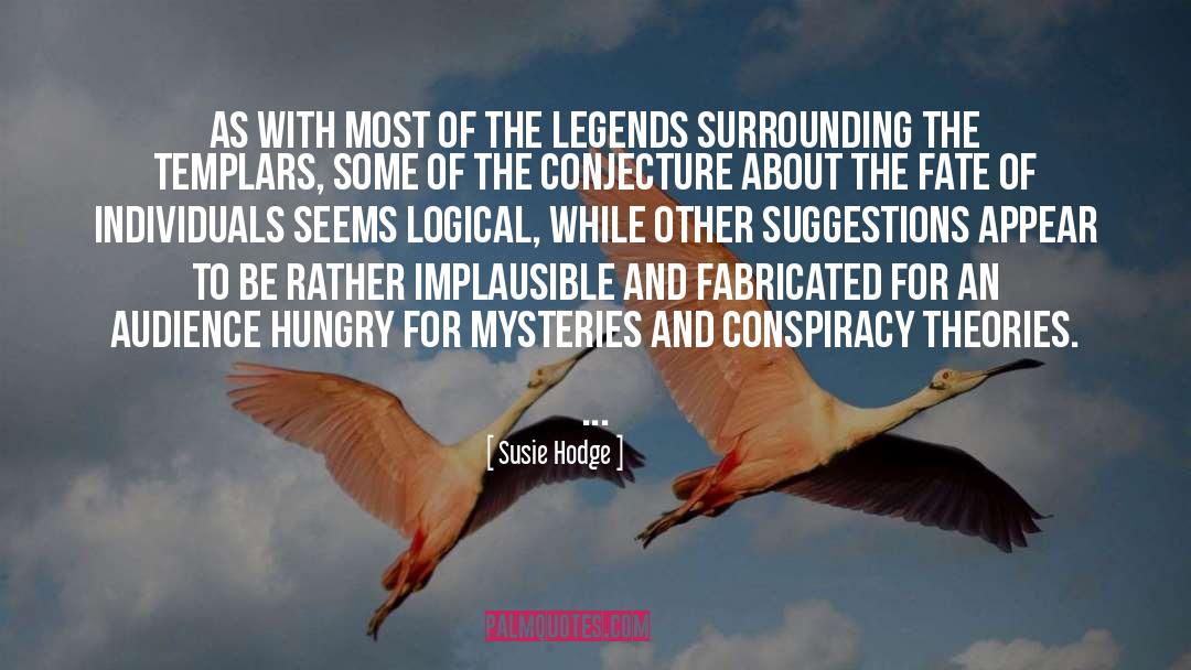Conspiracy Theories quotes by Susie Hodge