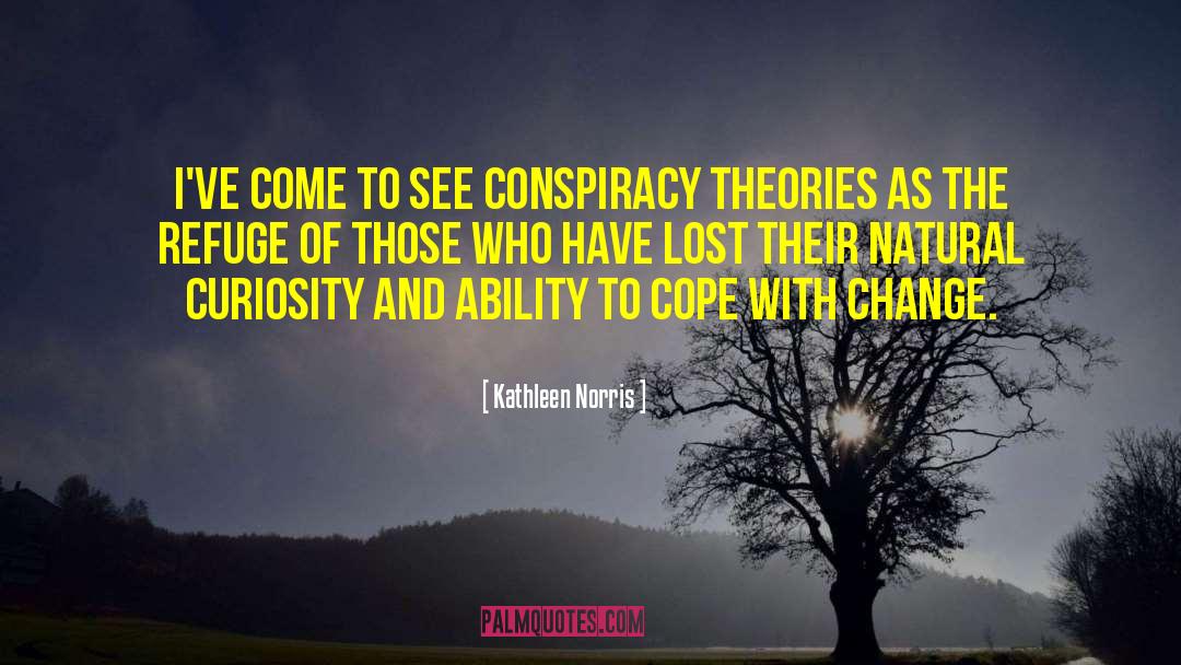 Conspiracy Theories quotes by Kathleen Norris