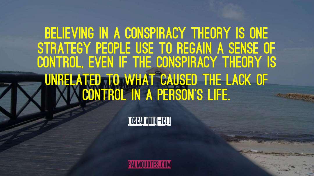 Conspiracy Theories quotes by Oscar Auliq-Ice