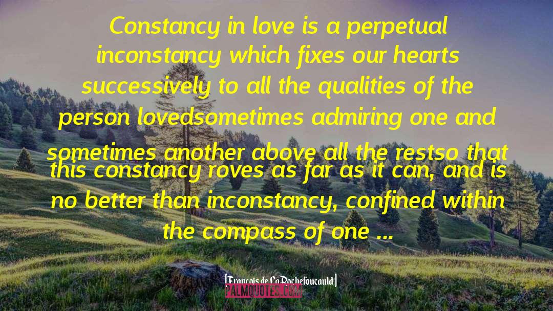 Constancy quotes by Francois De La Rochefoucauld