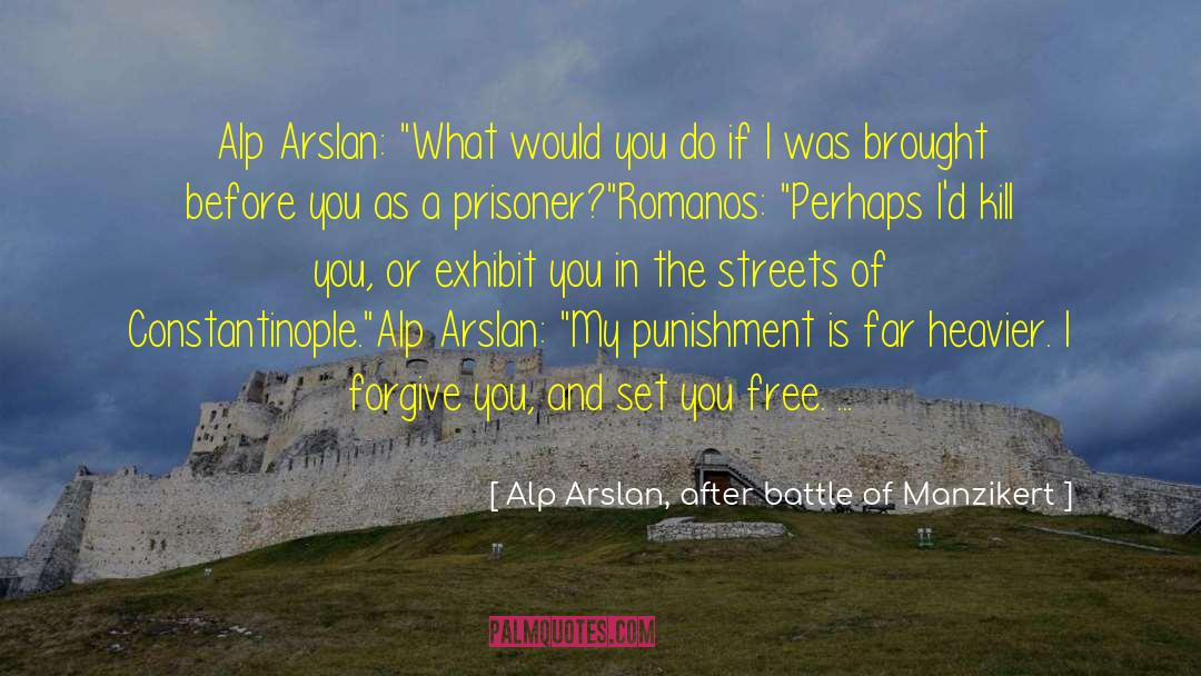 Constantinople quotes by Alp Arslan, After Battle Of Manzikert