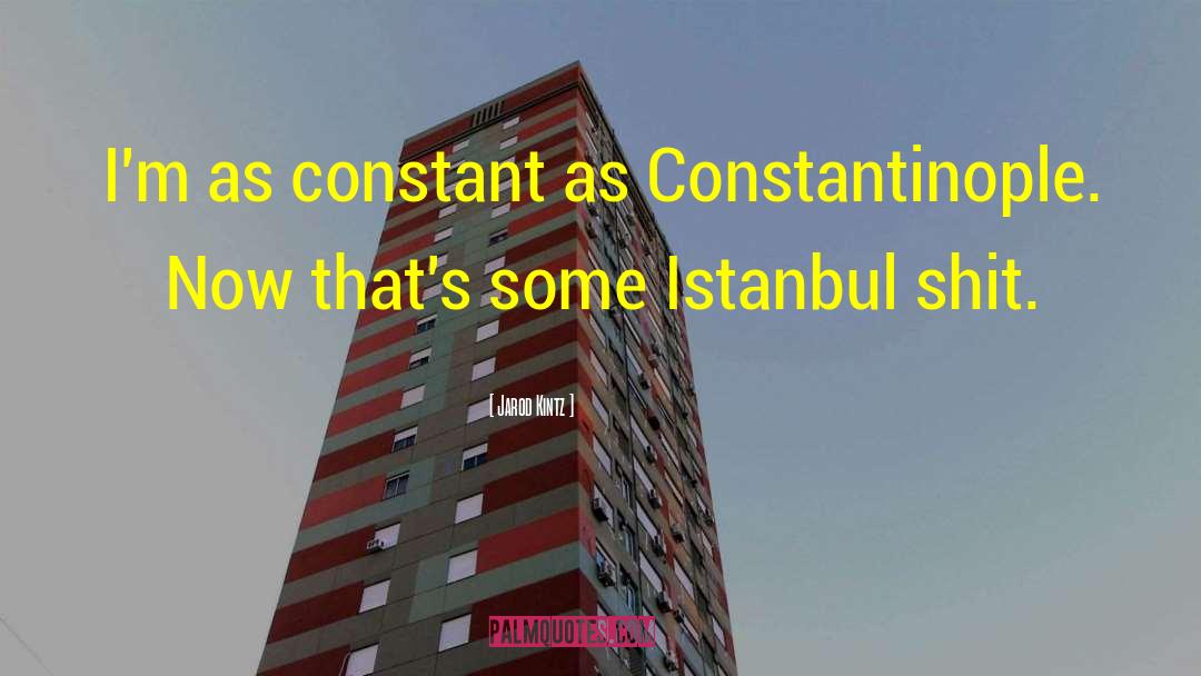 Constantinople quotes by Jarod Kintz