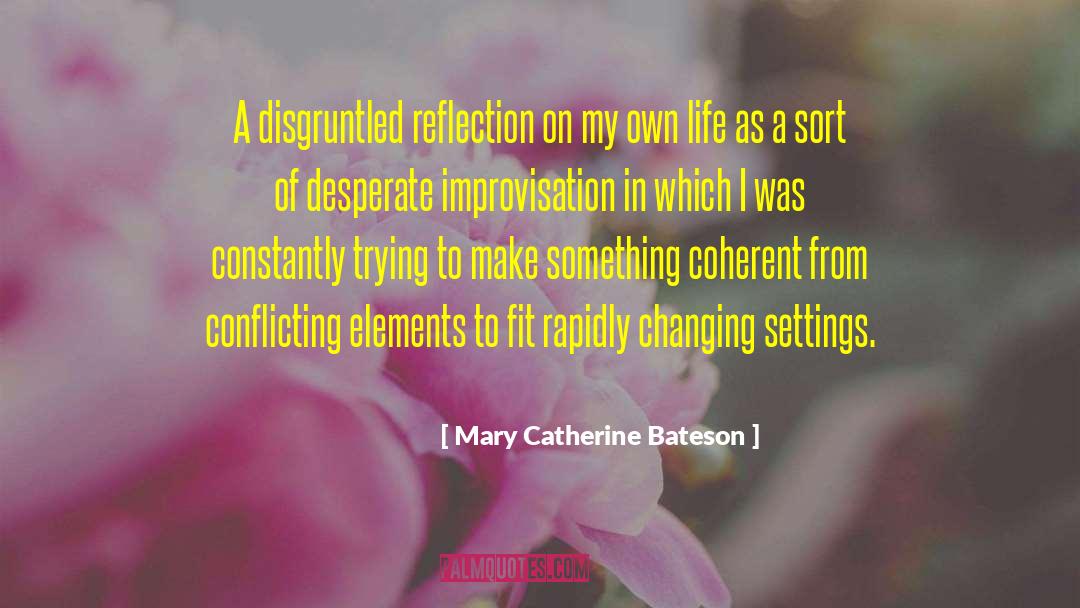 Constantly Improving quotes by Mary Catherine Bateson
