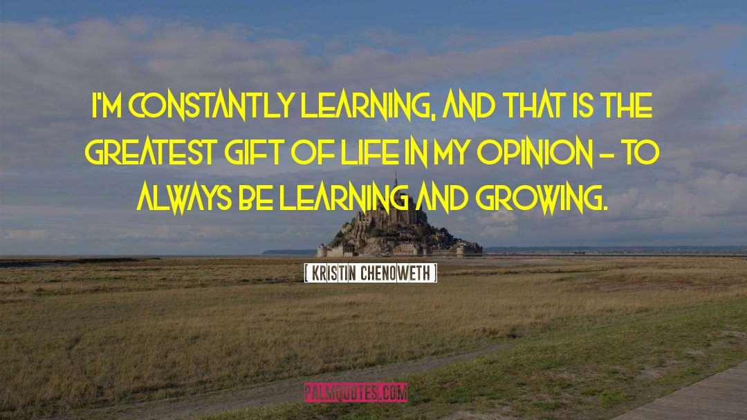 Constantly Learning quotes by Kristin Chenoweth