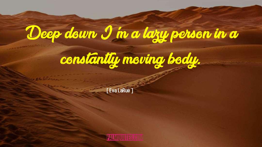 Constantly Moving quotes by Eva LaRue