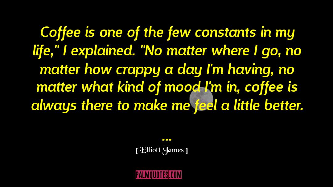 Constants quotes by Elliott James