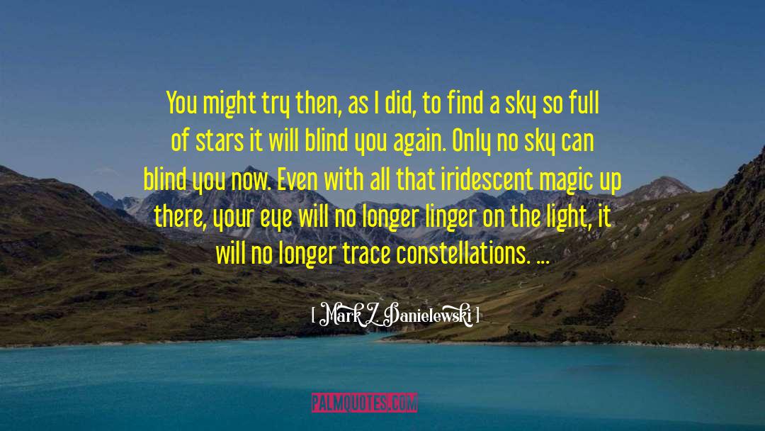 Constellations quotes by Mark Z. Danielewski