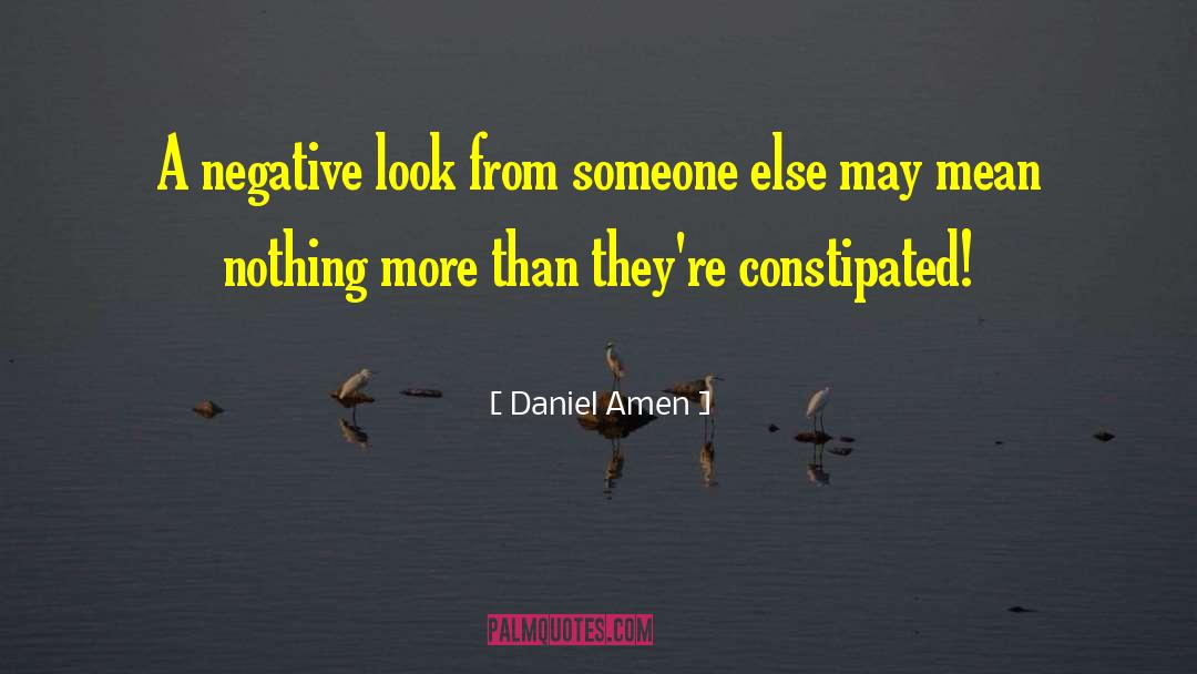 Constipated quotes by Daniel Amen