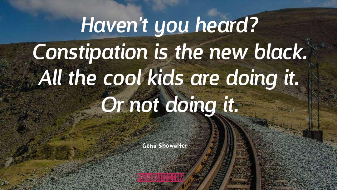 Constipation quotes by Gena Showalter