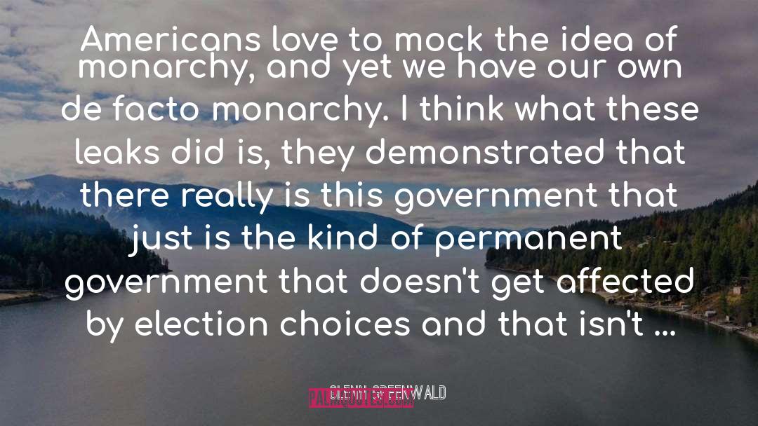 Constitutional Monarchy quotes by Glenn Greenwald