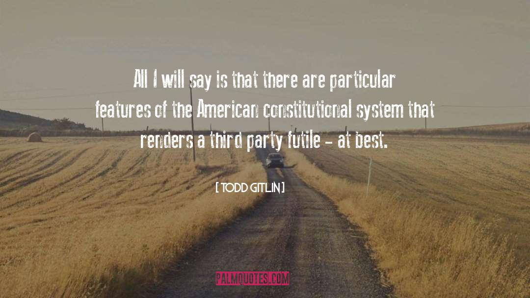 Constitutional quotes by Todd Gitlin