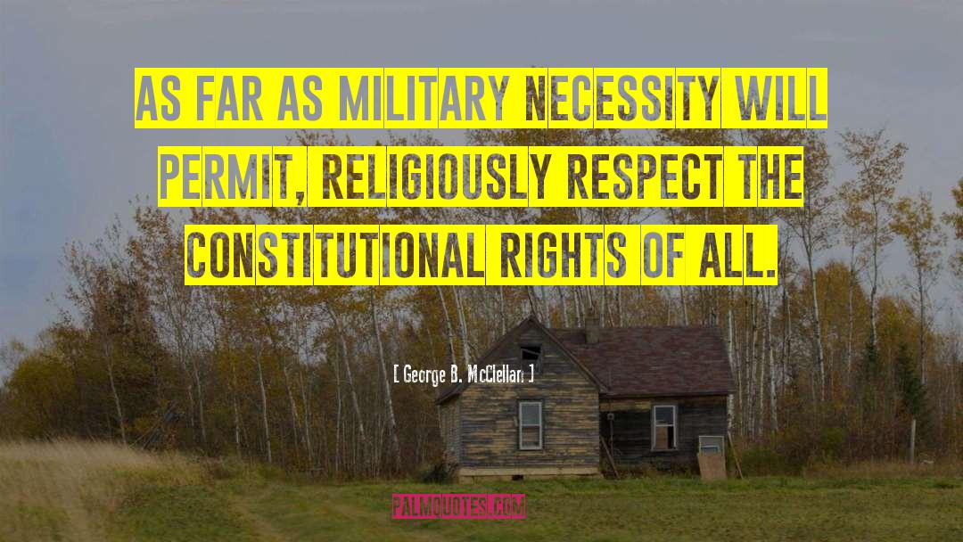 Constitutional Rights quotes by George B. McClellan