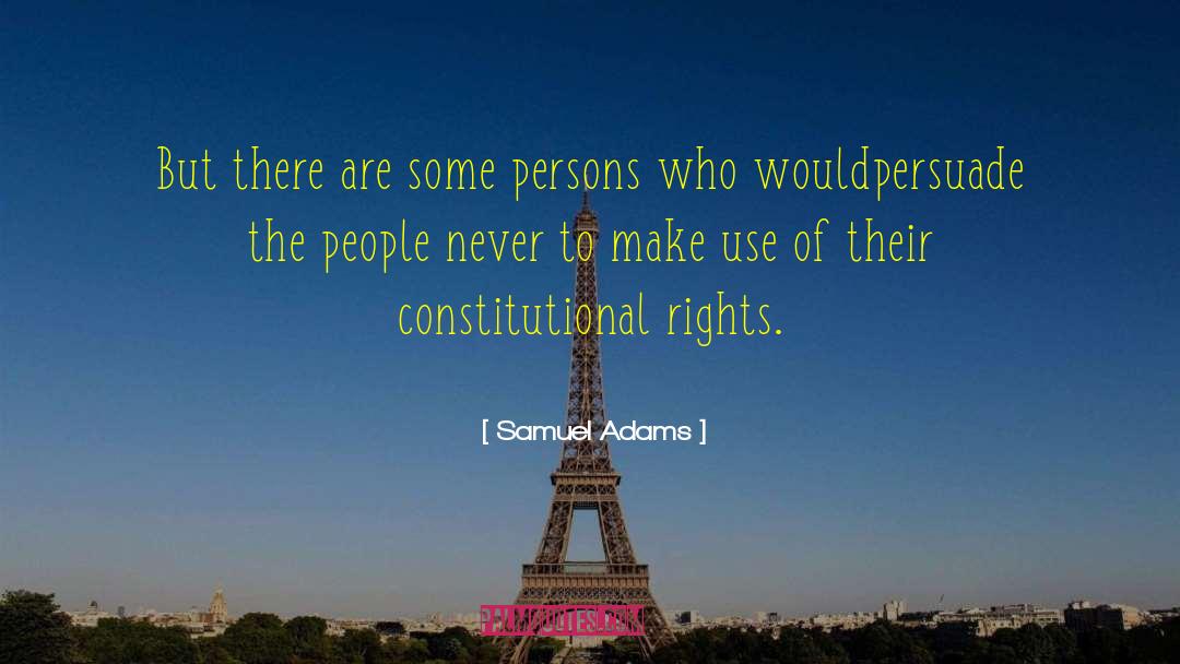 Constitutional Rights quotes by Samuel Adams