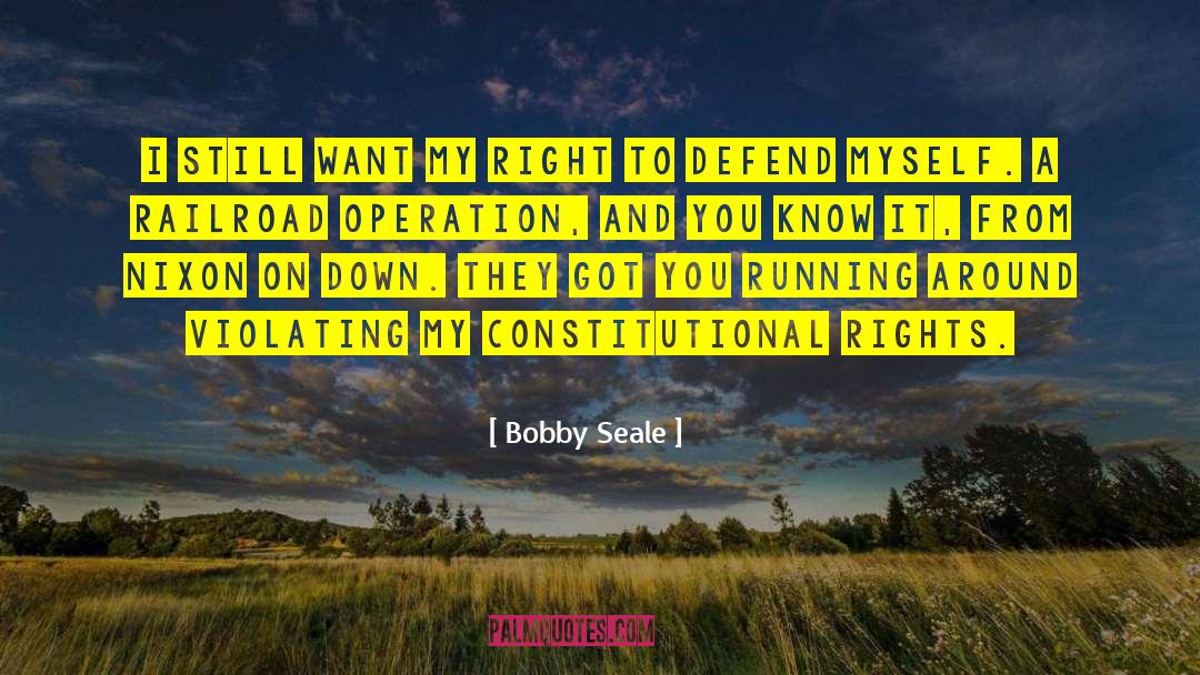 Constitutional Rights quotes by Bobby Seale