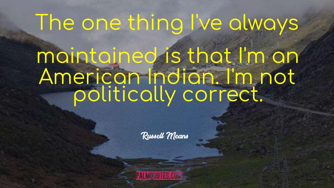 Constitutionally Correct quotes by Russell Means