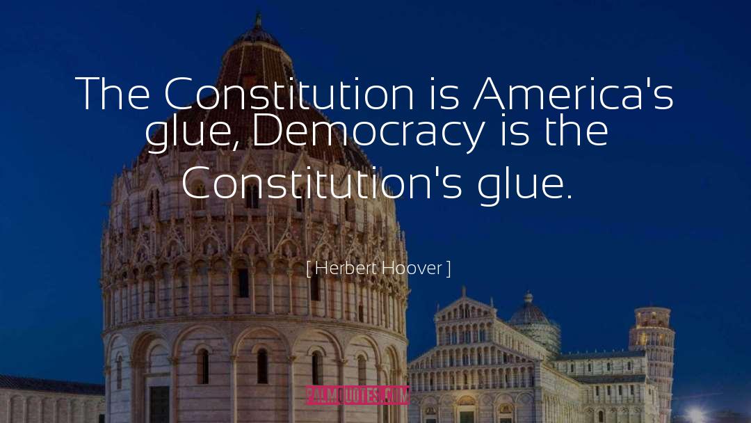 Constitutions quotes by Herbert Hoover