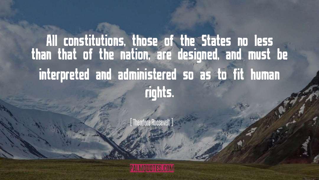 Constitutions quotes by Theodore Roosevelt