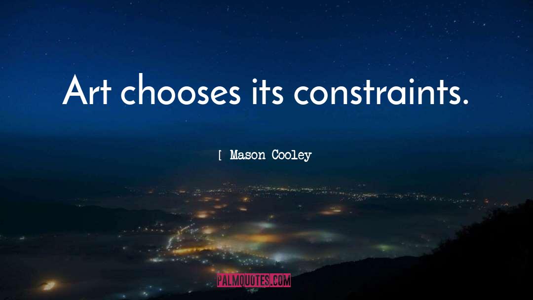 Constraints quotes by Mason Cooley