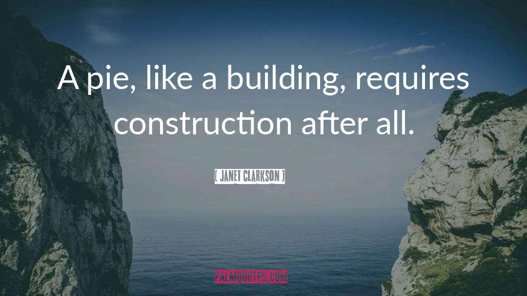 Construction quotes by Janet Clarkson