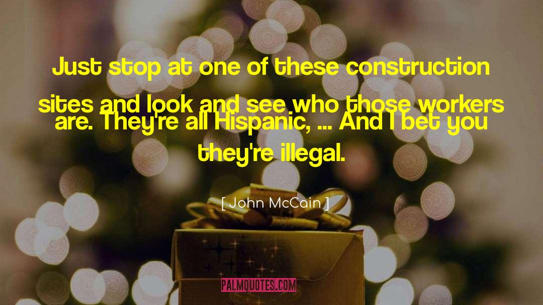Construction Sites quotes by John McCain