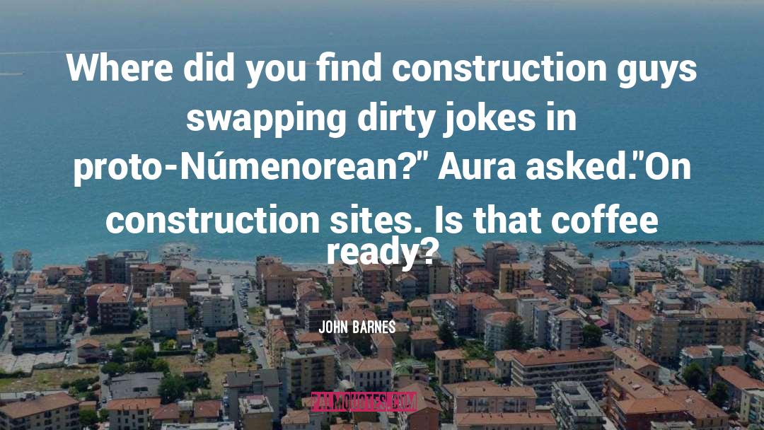 Construction Sites quotes by John Barnes