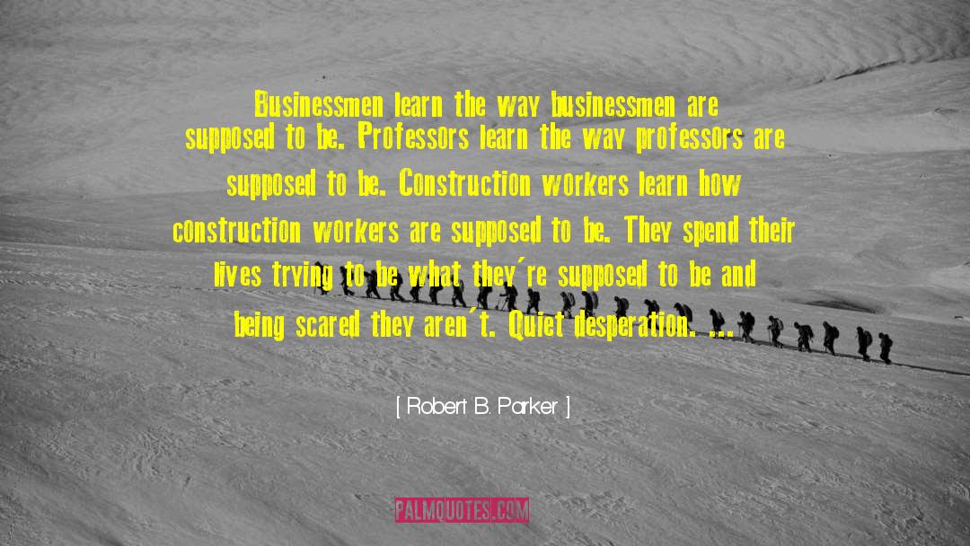 Construction Workers quotes by Robert B. Parker