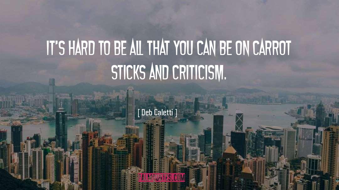 Constructive Criticism quotes by Deb Caletti
