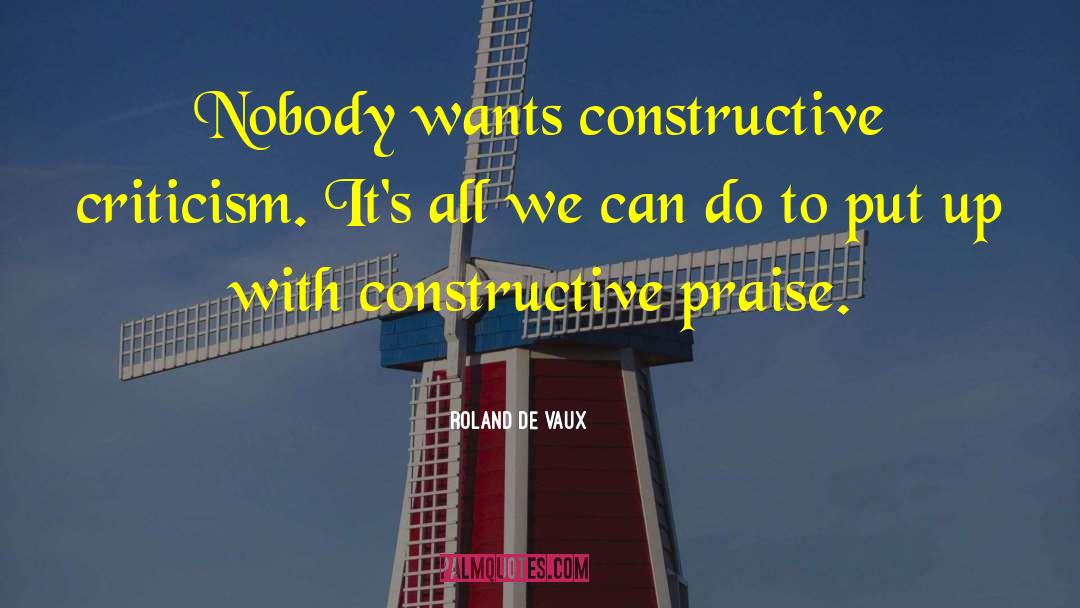 Constructive Criticism quotes by Roland De Vaux